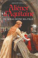Aliénor d'Aquitaine. Tu seras reine ma fille !