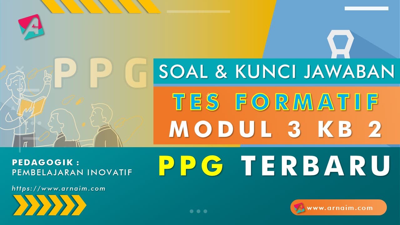 ARNAIM.COM - Soal dan Kunci Jawaban Tes Formatif Modul 3 KB 2 PPG Terbaru ARNAIM.COM - Soal dan Kunci Jawaban Tes Formatif Modul 3 KB 2 PPG Terbaru