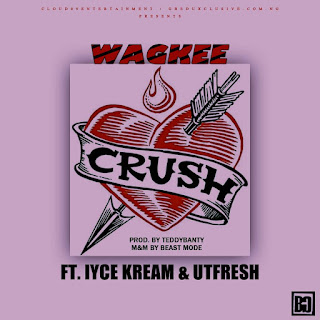MUSIC: Wagkee Ft. Iyce Kream & Utfresh - Crush (Prod. Teddybanty) MUSIC: Wagkee Ft. Iyce Kream & Utfresh - Crush (Prod. Teddybanty)