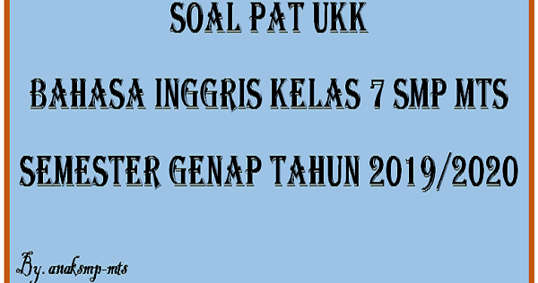 Soal Pat Ukk Bahasa Inggris Kelas 7 Smp Mts Semester Genap Tahun 2019 2020 Anak Smp Mts