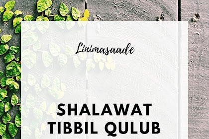 Shalawat Thibbil Qulub Arab Latin Artinya Lengkap