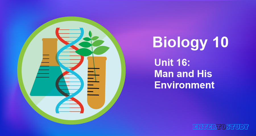 KIPS 10th Class Biology Notes Unit 16: Man and His Environment KIPS 10th Class Biology Notes Unit 16: Man and His Environment