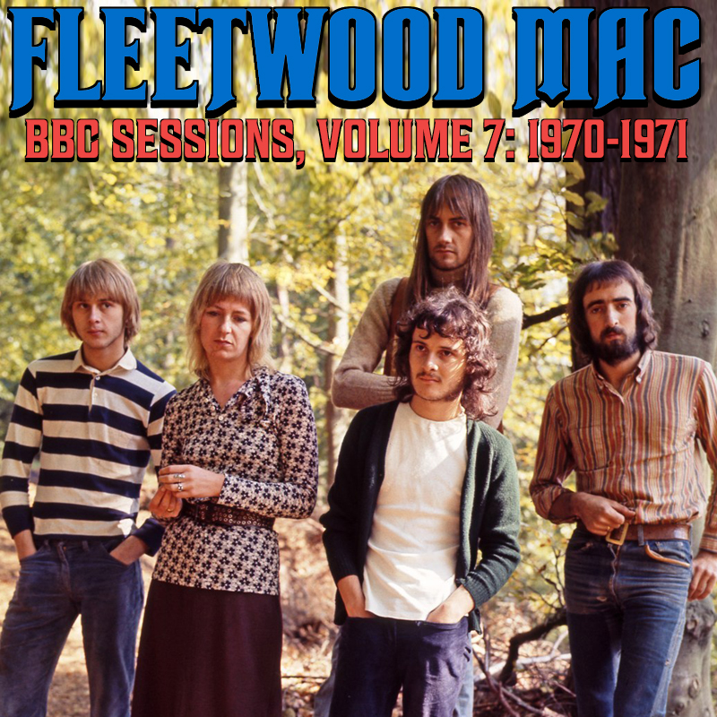 Albums That Should Exist Fleetwood Mac Bbc Sessions Volume 7 1970 1971 