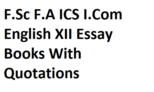 English Essay Writing Examples Global Warming Essay Thesis also Essay Paper Generator Fsc Fa Ics Icom English Xii Essay Books With Quotations Essays Topics For High School Students