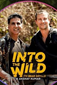 Into The Wild with Bear Grylls & Akshay Kumar 2020 Download