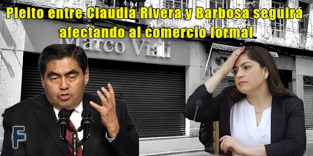 Pleito entre Claudia Rivera y Barbosa seguirá afectando al comercio formal