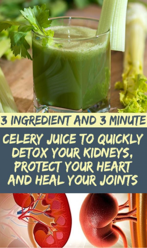 3Ingredient Celery Juice To Quickly Detox Your Kidneys, Protect Your