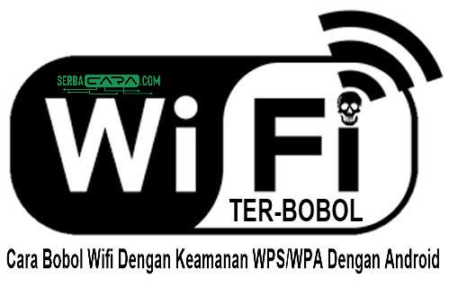 Cara Bobol Wifi Dengan Keamanan WPS/WPA Dengan Android