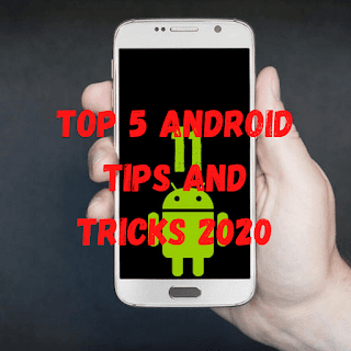 Top 5 Android Tips And Tricks 2020