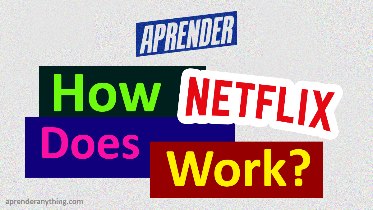 How Does Netflix Work?