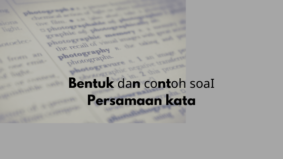 Bentuk ԁаn соntоһ ѕоаӏ Persamaan kata Anak SMA