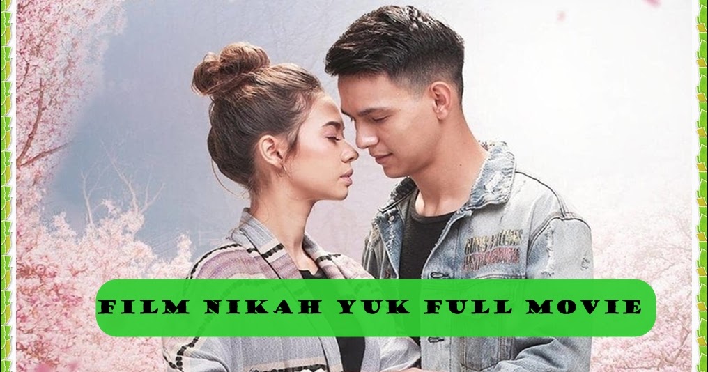 Download Film Nikah Yuk Full Movie Terbaru 2020