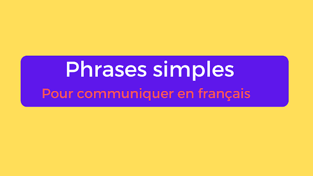 30 Phrases simples pour communiquer en français 30 Phrases simples pour communiquer en français