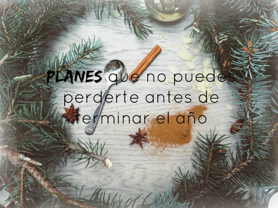 http://www.mediasytintas.com/2016/12/planes-que-no-puedes-perderte-antes-de.html