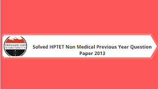 Solved HPTET Non Medical Previous Year Question Paper 2013