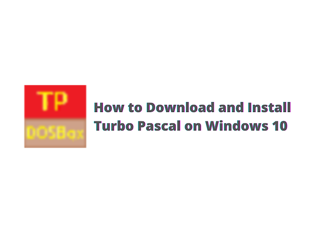 Turbo Pascal download and installation tutorial for Windows 10