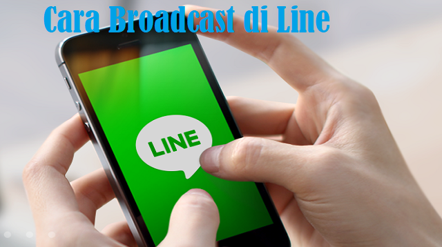 Cara Broadcast di Line