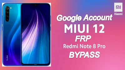 Redmi Note 8 Pro MIUI 12 GoogleAccount-FRP Bypass-2021 Latest Security