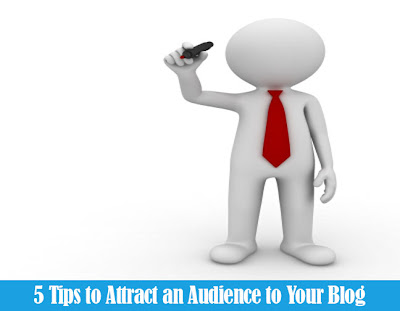 5 Tips to Attract an Audience to Your Blog