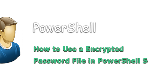 How to Use a Encrypted Password File in PowerShell Scripts ...