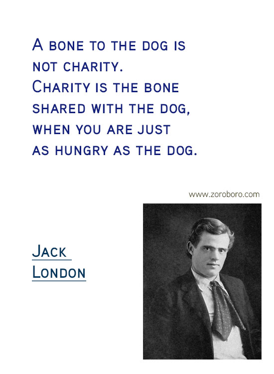 Jack London Quotes. Jack London On Writing, Soul, Jack London On Inspiration, Jack London On Life, Books, & Joy Quotes. Jack London