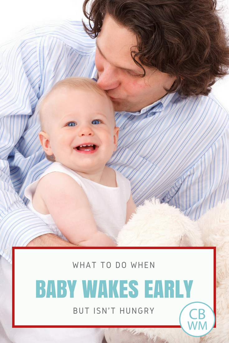 What To Do When Your Baby Wakes Early But Isn't Hungry Chronicles of