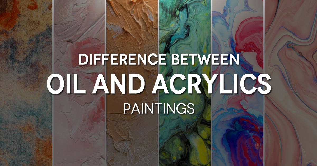 Difference between Oil Paintings and Acrylics