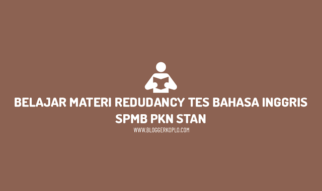 Penjelasan Materi Redundancy, Materi Tes Bahasa Inggris SPMB PKN STAN