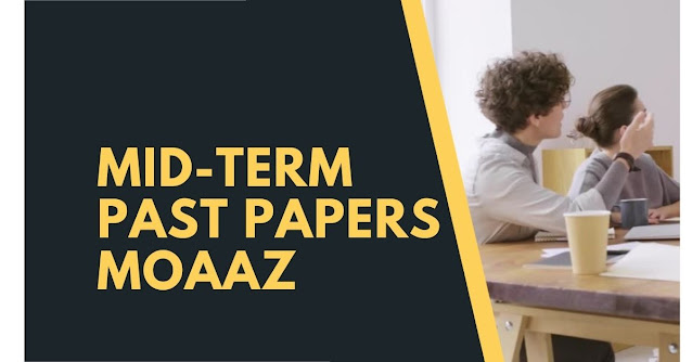 midterm past papers by moaaz