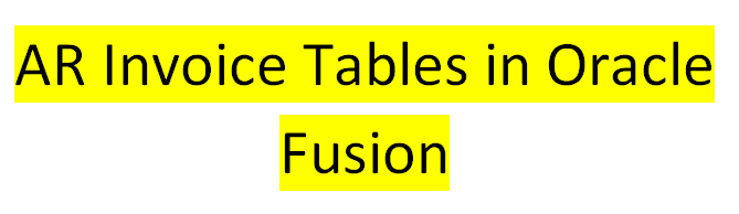 Oracle application s blog ar invoice tables in oracle fusion