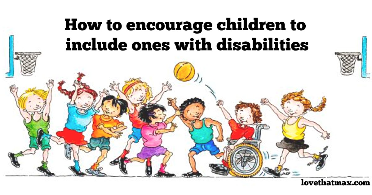Love That Max How to encourage children to include ones with disabilities