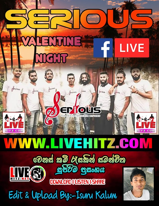 SERIOUS VALENTINE NIGHT FB LIVE 2021-02-14
