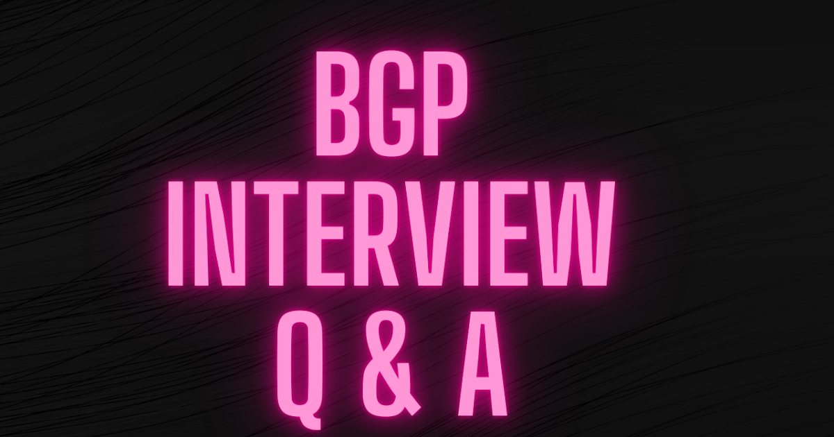 NETWORK ENGINEER STUFF BGP INTERVIEW QUESTIONS & ANSWERS