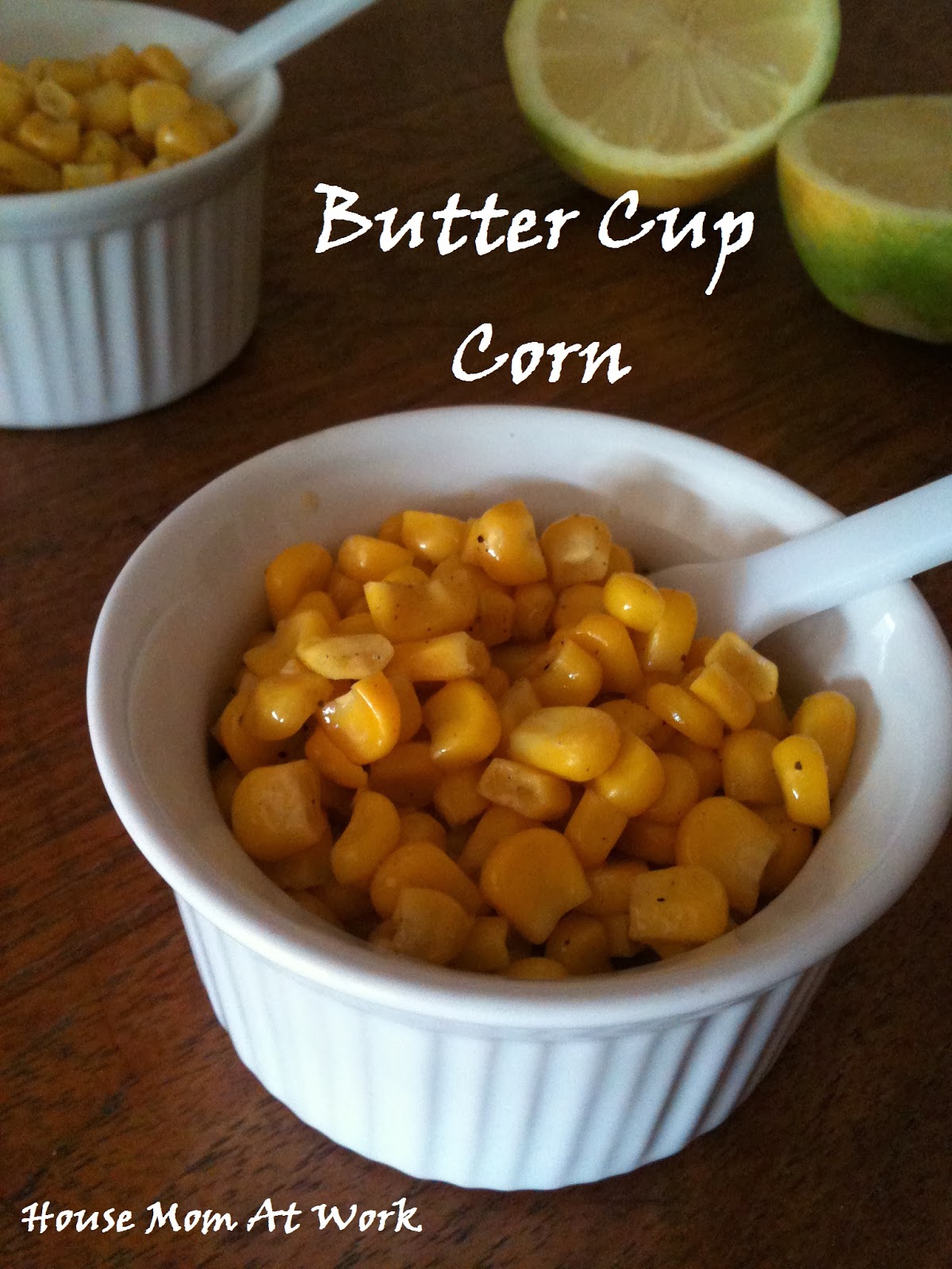 House Mom At Work Butter Cup Corn Sweet Corn Recipes