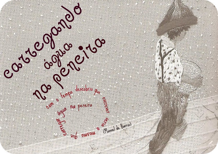 ARMAZÉM DE TEXTO: POESIA: O MENINO QUE CARREGAVA ÁGUA NA PENEIRA