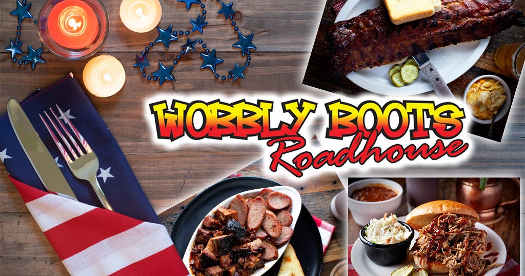 Wobbly Boots Roadhouse It's Not 4th of July Without Wobbly Boots BBQ!