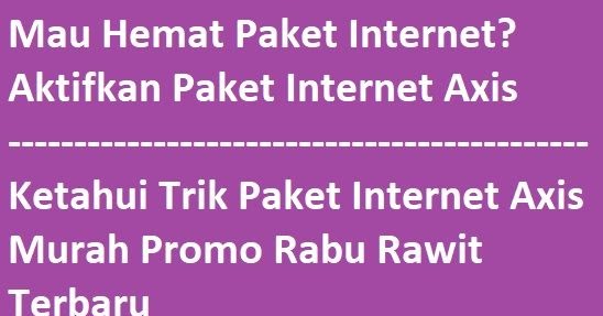 Trik Paket Internet Axis Murah Promo Rabu Rawit Terbaru Cara Cek Sisa Paket