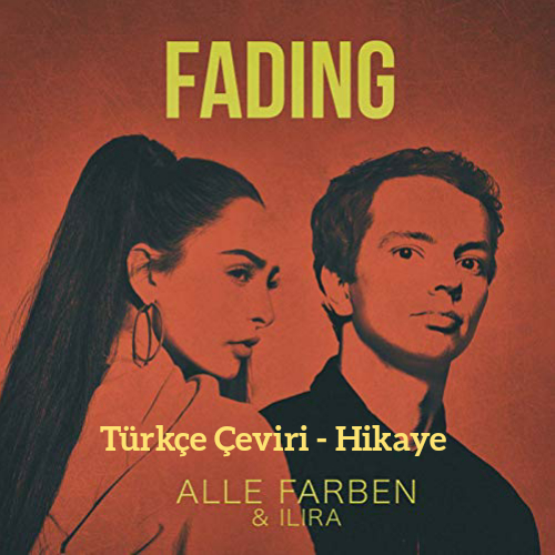 Alle Farben Ilira Fading Turkce Ceviri Hikaye Emre Nin Gunlugu