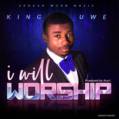I WILL WORSHIP - KING UWE