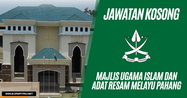 jawatan kosong Majlis Ugama Islam Dan Adat Resam Melayu Pahang 2019
