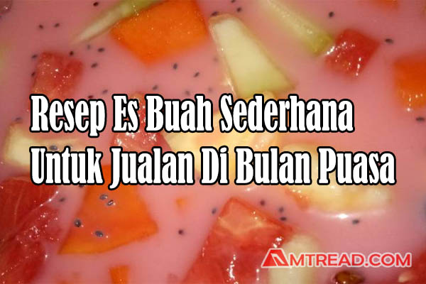 Resep es buah sederhana untuk jualan di bulan puasa Resep es buah sederhana untuk jualan di bulan puasa