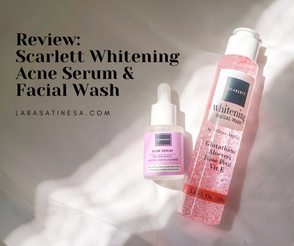 [Review] Scarlett Whitening Acne Serum & Facial Wash, Beneran Bagus