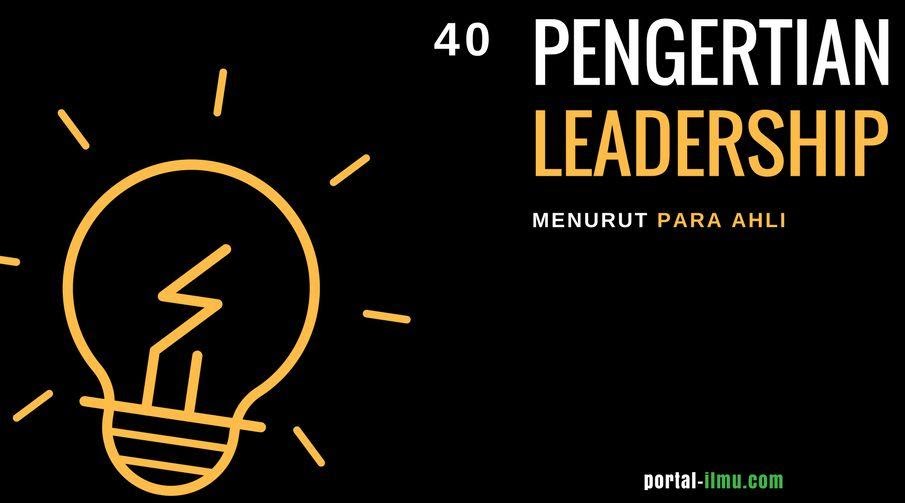40 Pengertian Leadership Menurut Para Ahli Portal Ilmu Com Read More Learn More