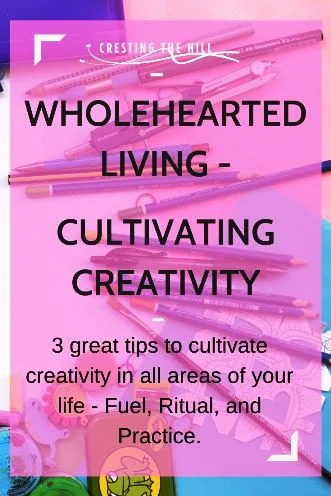 3 great tips to cultivate creativity in all areas of your life - Fuel, Ritual, and Practice.