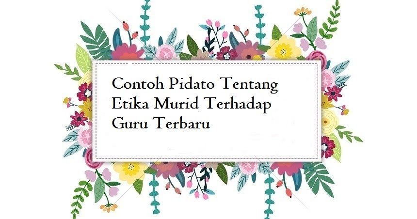 Contoh Pidato Tentang Etika Murid Terhadap Guru Terbaru Jago Berpidato Apa Yang Kamu Cari Ada Disini