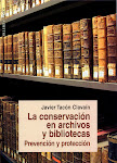 La conservación en archivos y bibliotecas. Prevención y protección.