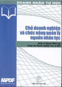 Doanh Nhân Tự Học: Chủ Doanh Nghiệp Và Chức Năng Quản Lý Nguồn Nhân Lực - Nhiều Tác Giả