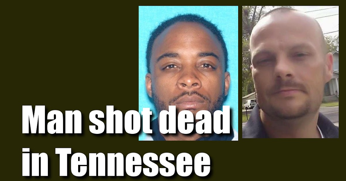 Man fatally shot in Tennessee DailyKenn