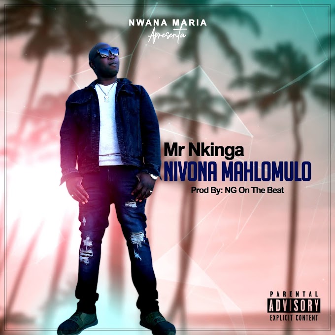 DOWNLOAD MP3: Mr Nkinga (Nwana Maria) - Nivona Mahlomulo | 2021 (Prod By: NG On The Beatz)