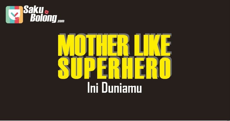 Lirik Lagu Mother Like Superhero - Ini Duniamu - AndrowidTech